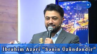 İbrahim Azəri - Sənin Üzündəndir | İbo Şou Dünya Tv