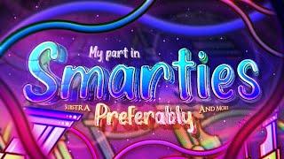 MY PART IN: SMARTIES PREFERABLY (Hosted by SubStra and ZiTron)