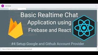 04 Basic Realtime Chat Application using Firebase and React - Google and Github Account Provider