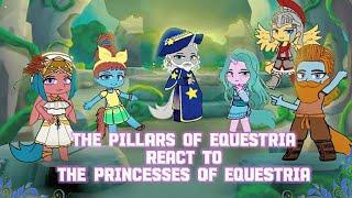 The Pillars of Equestria react to The Princess of Equestria || All Parts || Original || PumpyCat