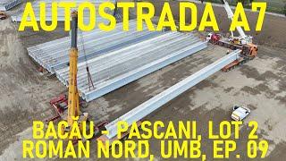 Autostrada A7 - Bacău - Pașcani, Lot 2, Nod Roman Nord/Cordun, UMB [04.10.2024 / Ep. 09 - 13.50%+]