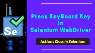 How to perform keyboard events in selenium | Keyboard operations | Press Keyboard key in Selenium