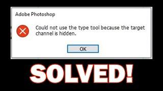 could not use the type tool because the target channel is hidden | SOLVED!
