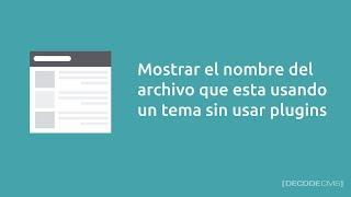 Mostrar el nombre del archivo que esta usando un tema sin usar plugins