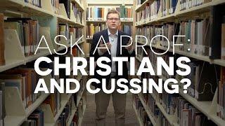 Ask a Prof: Christians and Cussing?