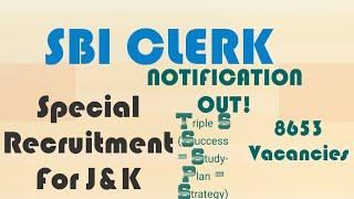 SBI CLERK NOTIFICATION OUT - SPECIAL RECRUITMENT FOR J&K - EXAM PATTERN - VACANCIES