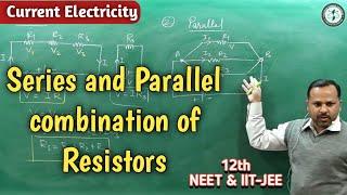 Series and parallel combination of resistors | Current Electricity | 12th Physics