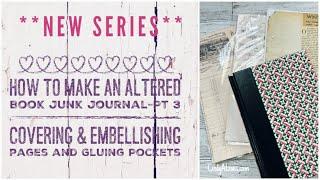 **New Series** How to Make an Altered Book Junk Journal-Pt 3 Covering & Gluing Pages