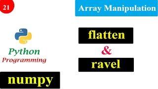 Array Manipulation | flatten and ravel | NumPy Tutorials | Python Programming