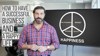 How to Have a Successful Business and a Happy Life