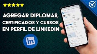 Cómo Agregar Cursos, Certificados y Diplomas a mi Perfil de LinkedIn - Muy Fácil