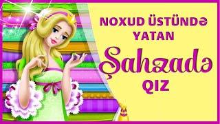 Noxud üstündə yatan Şahzadə qız nağılı | Nagillar