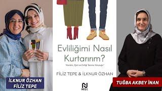 Evliliğimi Nasıl Kurtarırım? | İlknur Özhan ve Filiz Tepe ile Keyifli Bir Söyleşi Oldu