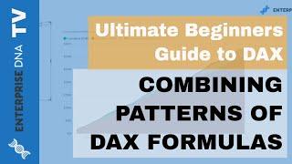 How To Combine Patterns Of DAX Formulas - (1.16) Ultimate Beginners Guide to DAX 2019