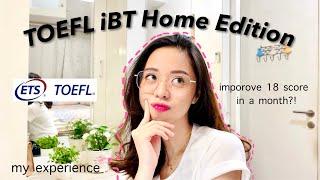 Sharing My Experience in TOEFL iBT Home Edition Test + How to Improve 18 Score in a Month!