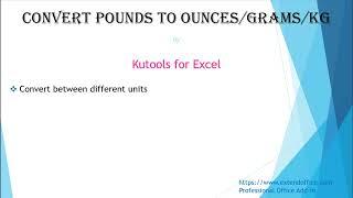 How To Quickly Convert Pounds To Ounces/Grams/Kg In Excel?