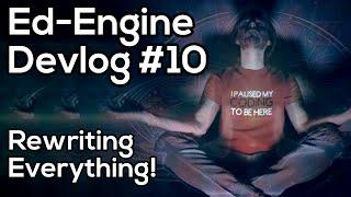 Rewriting Everything! | Ed-Engine Devlog #10