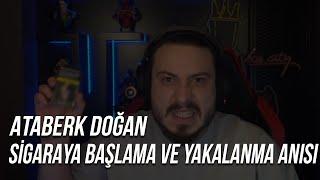 ATABERK DOĞAN | SİGARAYA BAŞLAMA VE YAKALANMA ANISI