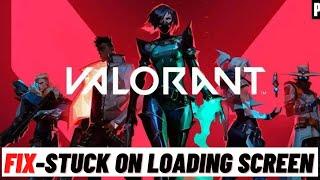 How to Fix Valorant Stuck on Loading Screen