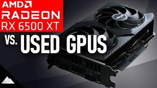 AMD RX 6500 XT vs. 6 used GPUs | Is it really THAT bad?