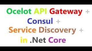 How to use Ocelot API gateway along with consul for service discovery in Dotnet core