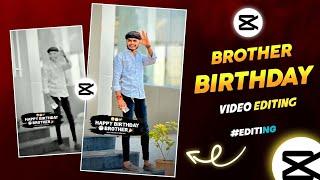 Brother Birthday Video Editing New Trending Birthday Special Video Editing in Capcut  ️