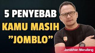 5 Penyebab KAMU MASIH JOMBLO Sampai Sekarang - Jonathan Manullang