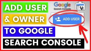 How To Add A User To A Google Search Console Account? [in 2024]