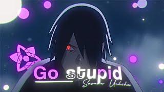 Go Stupid "Sasuke Uchiha" [AMV/Edit] 4k