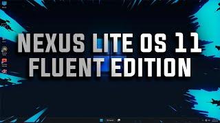 NEXUS LITE OS 11 22621.963 "FLUENT EDITION"