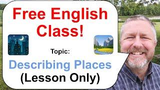 Let's Learn English! Topic: Describing Places! ️ (Lesson Only)