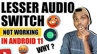 Lesser Audio Switch Not Working In Android 11 Why ?