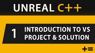 Learn C++ (Unreal) 1 - Introduction to Visual Studio, Projects & Solutions, Run Windows Console