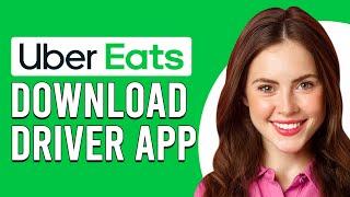 How To Download Uber Eats Driver App (How To Get Uber Eats Driver App)