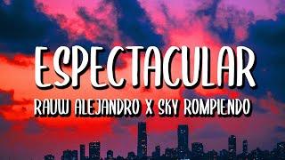 Sky Rompiendo x Rauw Alejandro - Espectacular (Letra/Lyrics)