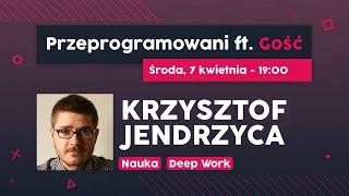 Efektywna nauka | Krzysztof Jendrzyca | Przeprogramowani ft. Gość #13