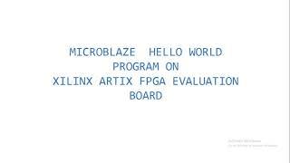 MicroBlaze Hello world program on Xilinx Artix 7 FPGA Evaluation Board (AC 701) using Vivado and SDK