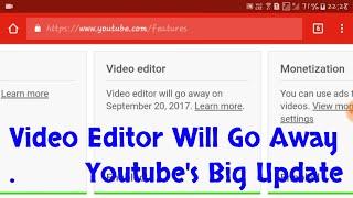 Video Editor Will Go Away Youtube's Big Update