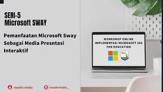 (SERI5) Implementasi Microsoft 365 For Education : Microsoft SWAY Untuk Media Presentasi Interaktif