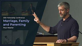 Marriage, Family and Parenting - Paul Washer