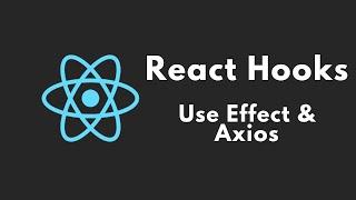 React Hooks Tutorial - 5 - Use Effect & Axios