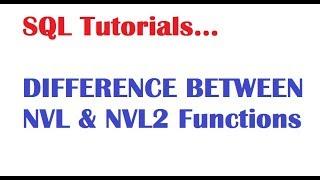 SQL Tutorial : Difference Between NVL and NVL2 functions in sql