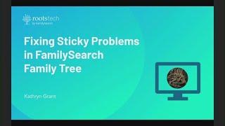 Fixing Sticky Problems in FamilySearch Family Tree