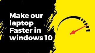  Speed up Your Windows 10 & Make your laptop faster