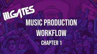 ill.Gates Music Production Workflow - Chapter 1: The Setup | Producer Dojo