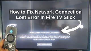 How to Fix Network Connection Lost Error In Fire TV Stick | Home Screen Not Available On Firestick