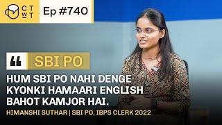 CTwT E740 - SBI PO 2022 Topper Himanshi Suthar | 3rd Attempt | IBPS Clerk