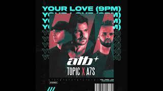 ATB, Topic, A7S - Your Love (9PM) (Extended Mix)