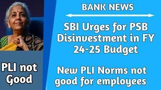 SBI urges for PSB Disinvestment  in FY 24-25 Budget| New PLI Norm is not good for employee