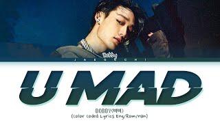 BOBBY 'U MAD' lyrics (바비 야 우냐 가사) (Color Coded Lyrics)